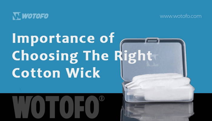 Why is it Important to Choose the Best Cotton Wick for Vaping?