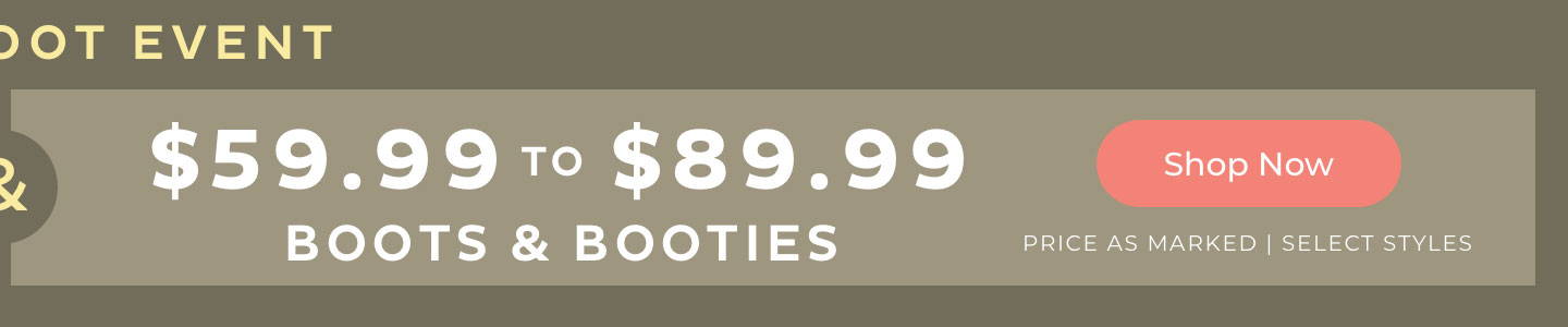 $59.99 to $89.99 Boots & Booties