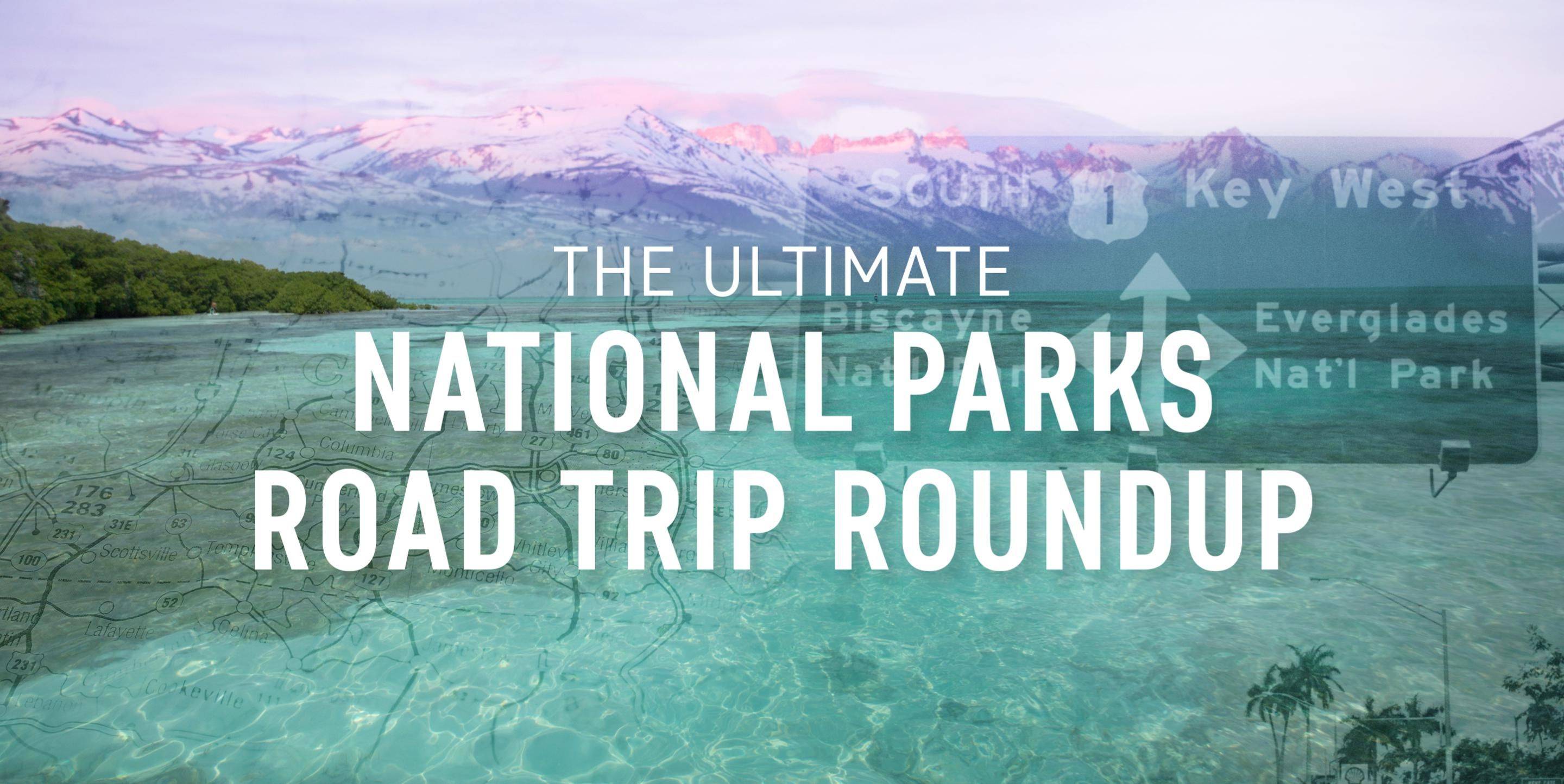 The Ultimate National Parks Road Trip Roundup