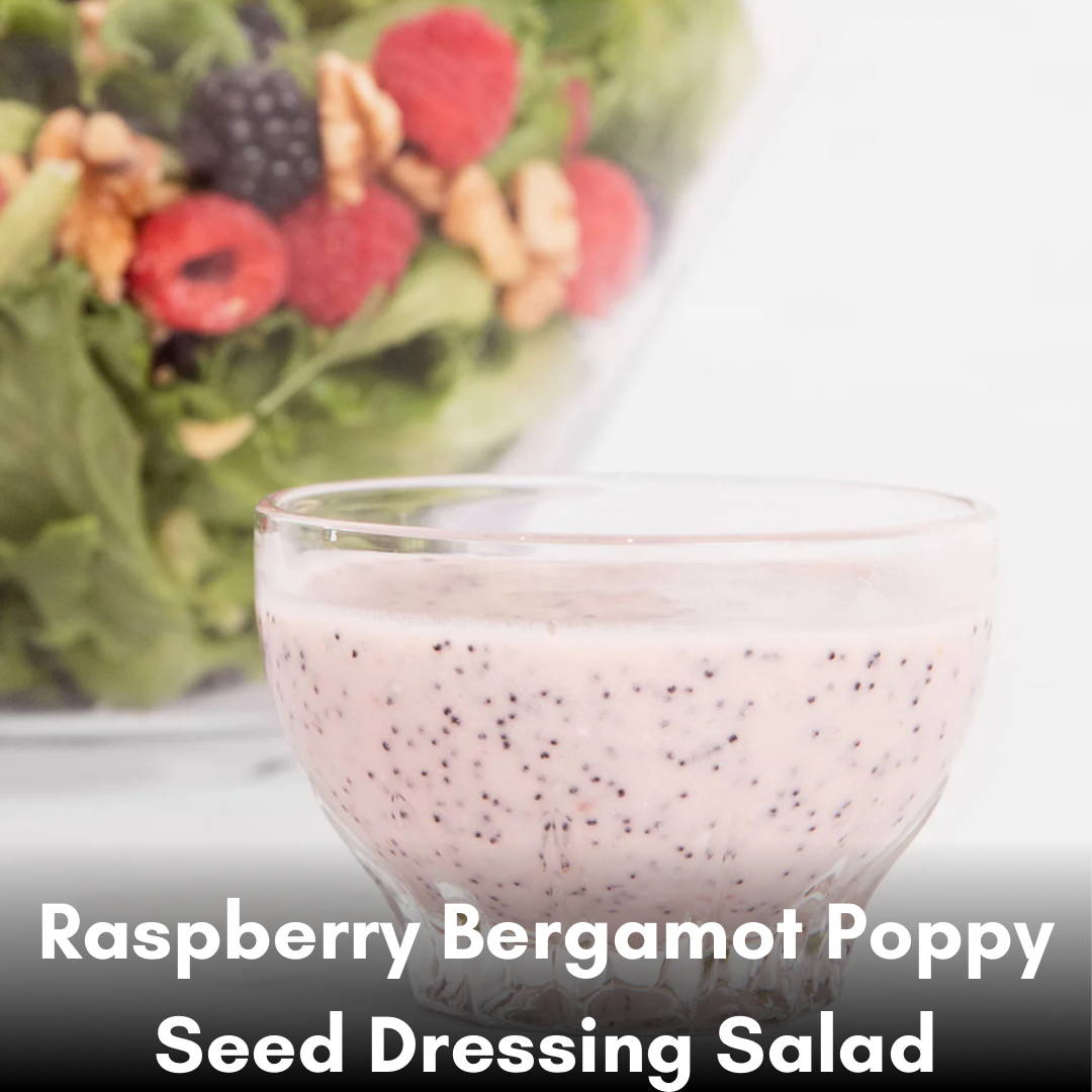 Raspberry Bergamot Poppy Seed Dressing Salad