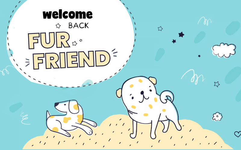Illustration of two dogs with hand-drawn text: Welcome back fur friend
