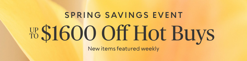 up to $1600 off Hot Buys - New Items Featured Weekly