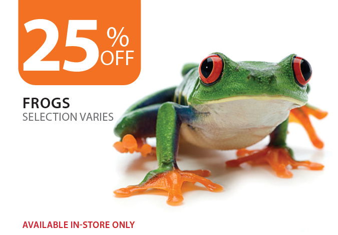 25% off Frogs. Available in-store only