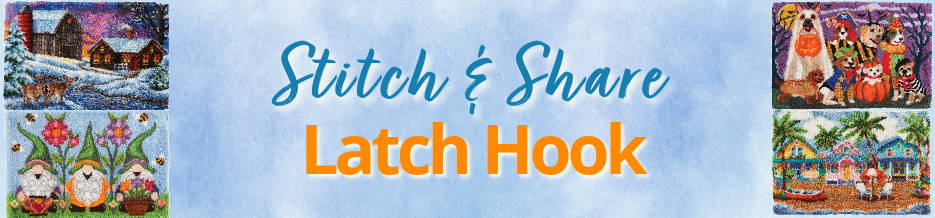 Stitch & Share Latch Hook