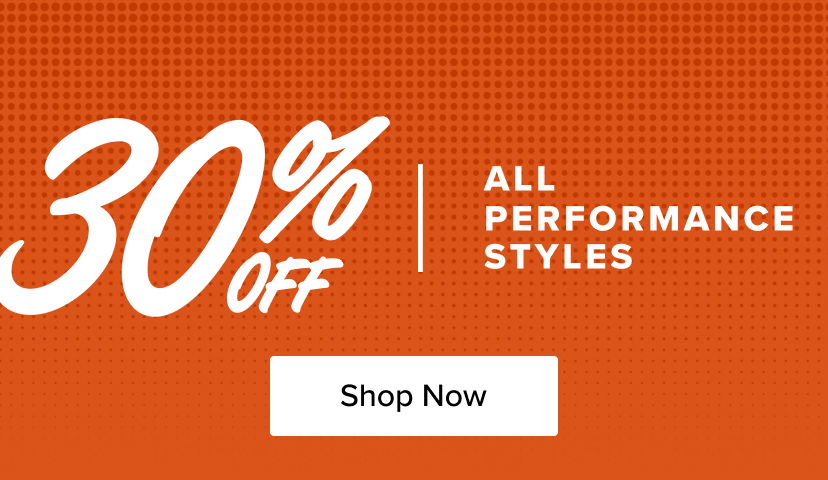 30% off all performance styles. Shop now.