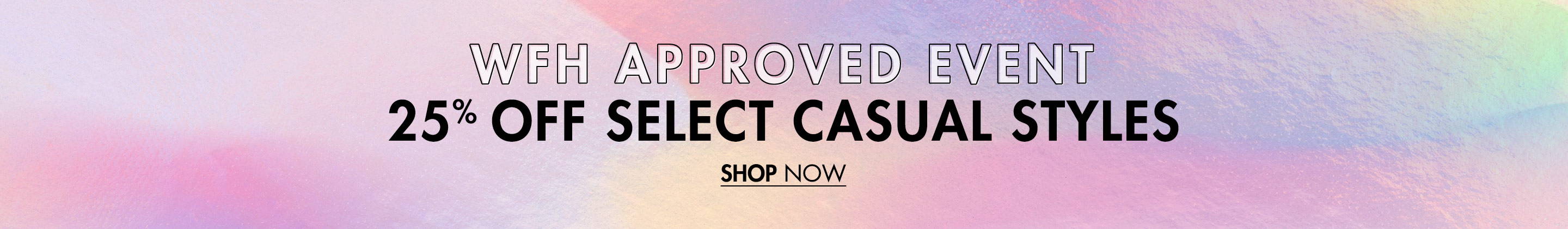 25% Off Select Casual Styles