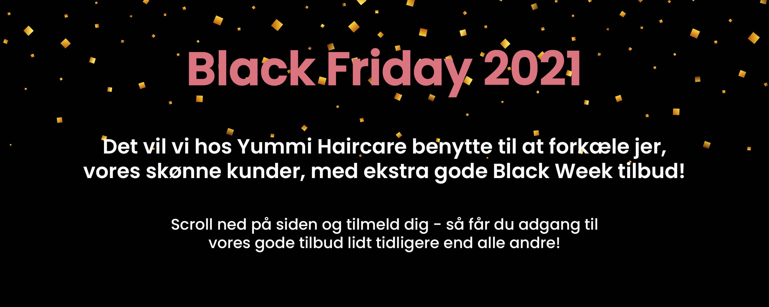 Black Friday 2021 hos Yummi Haircare bliver helt vild!