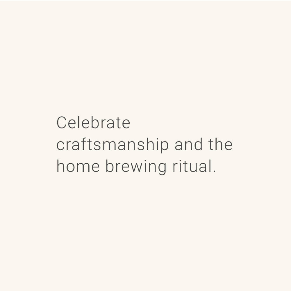 Celebrate craftmanship and the home brewing ritual.