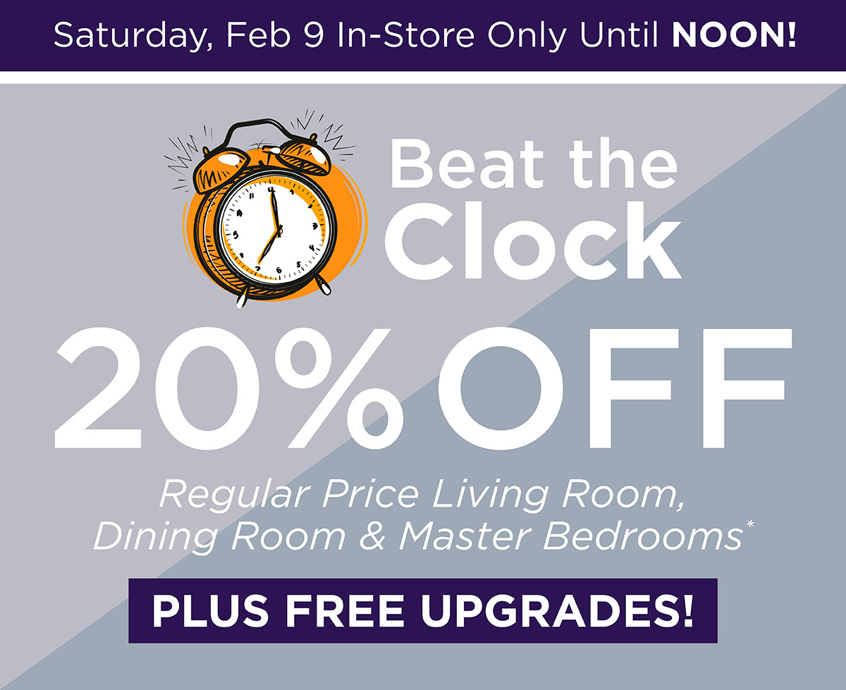 Beat the Clock - Saturday Feb 9 In-Store Only until NOON!
