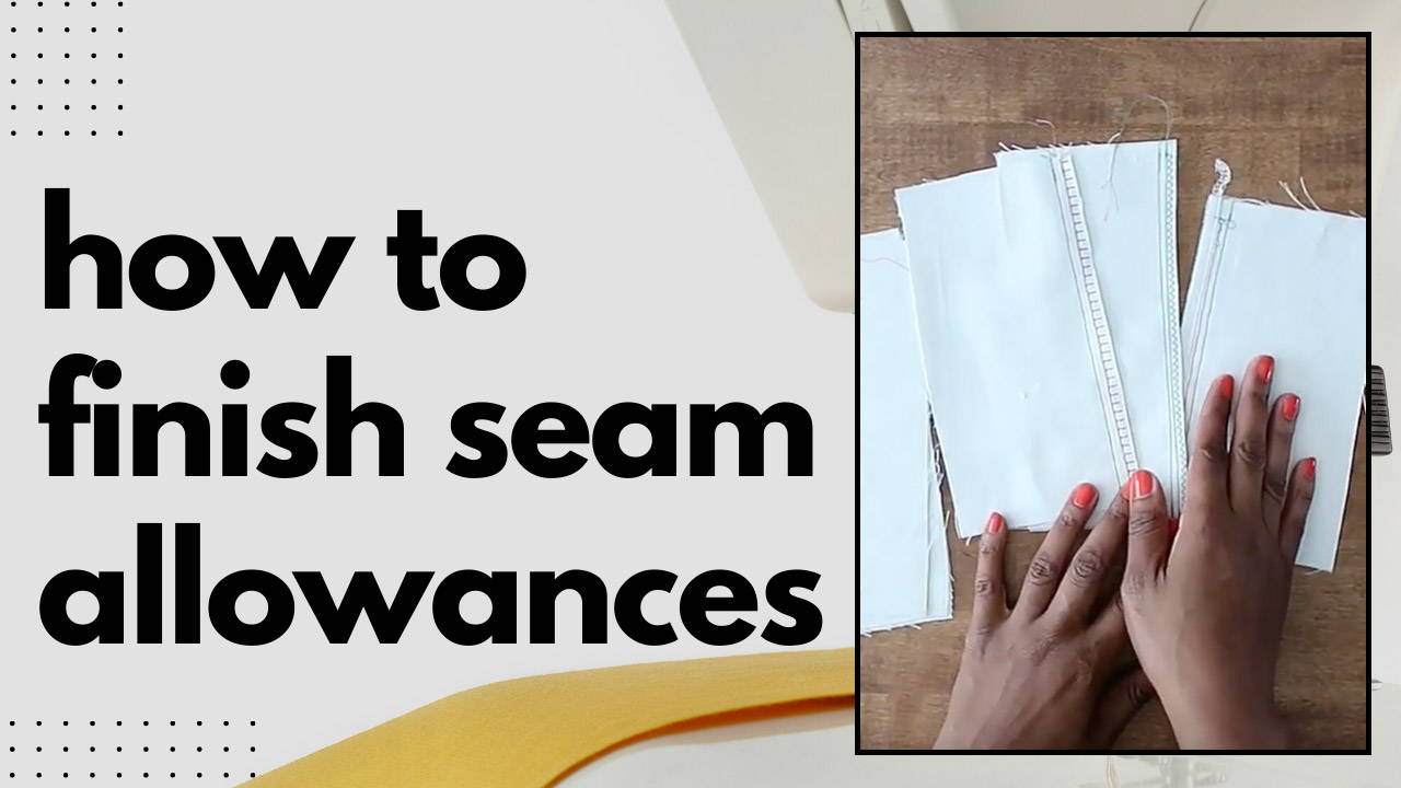 How-to: Finish Seam Allowances