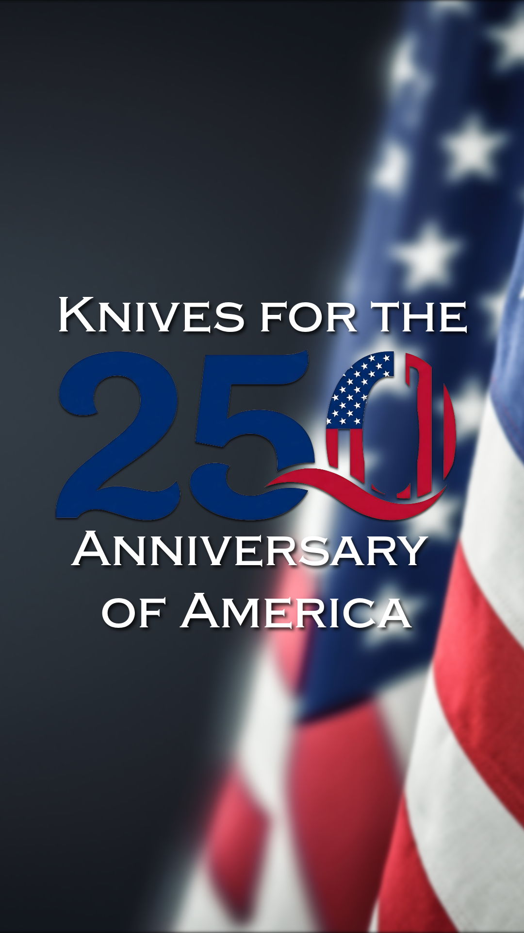 Text promoting knives for America's 250th anniversary, with American flag background.