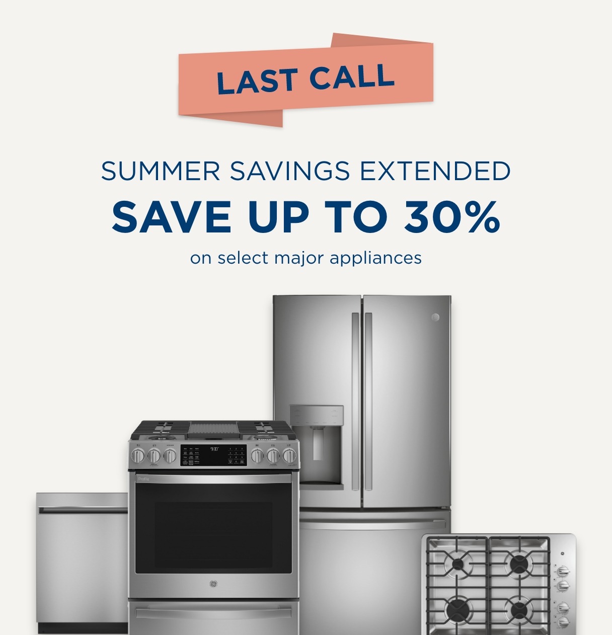 Summer Savings Extended - Save up to 35% OFF select major appliances