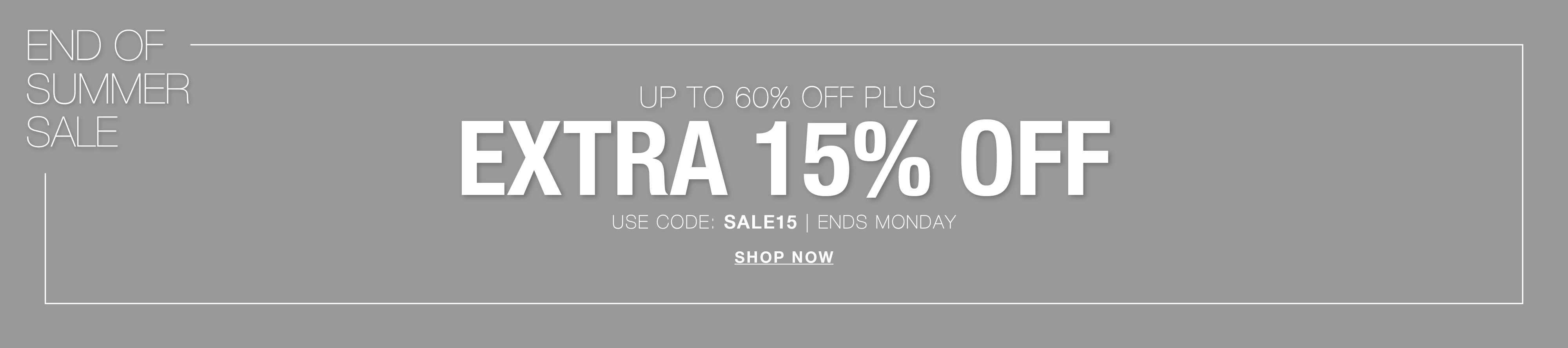 End of summer sale with extra 15% off promotion.