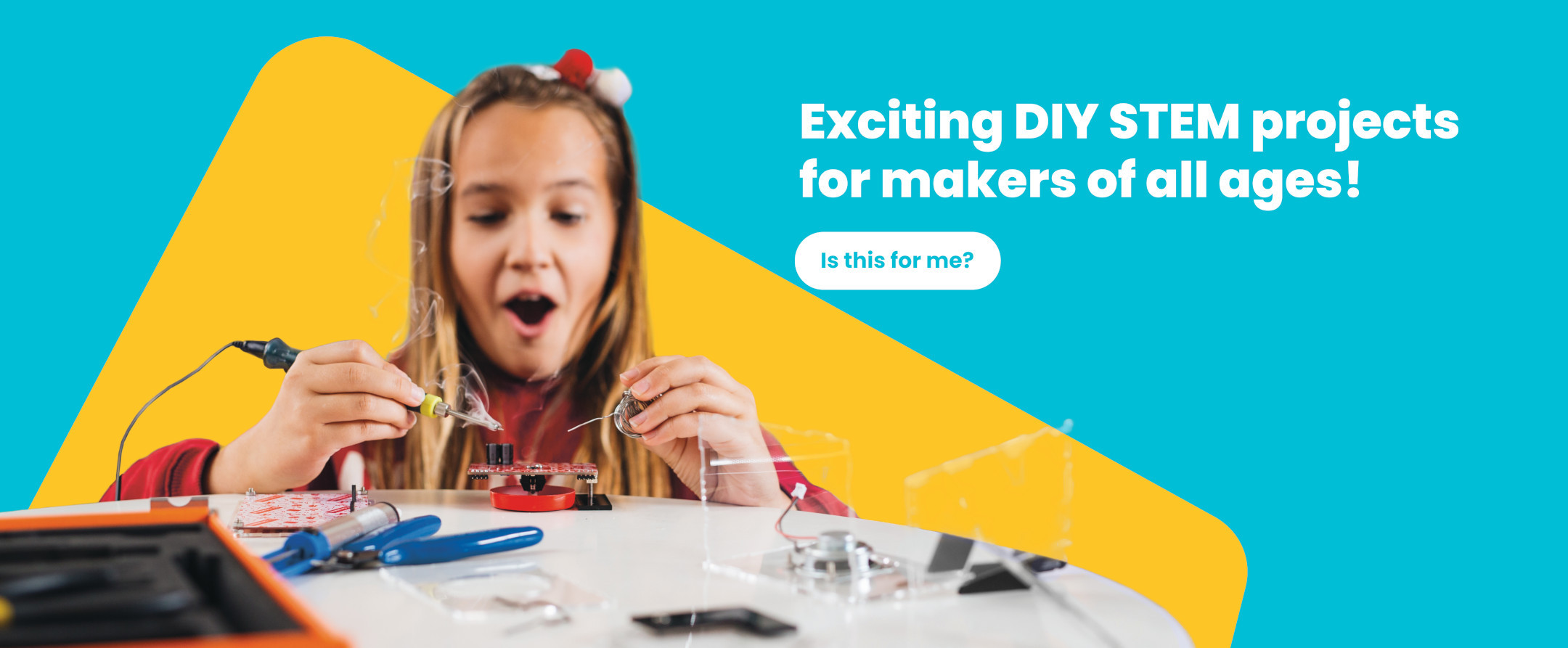 Fullwidth section: Exciting DIY STEM projects for makers of all ages!