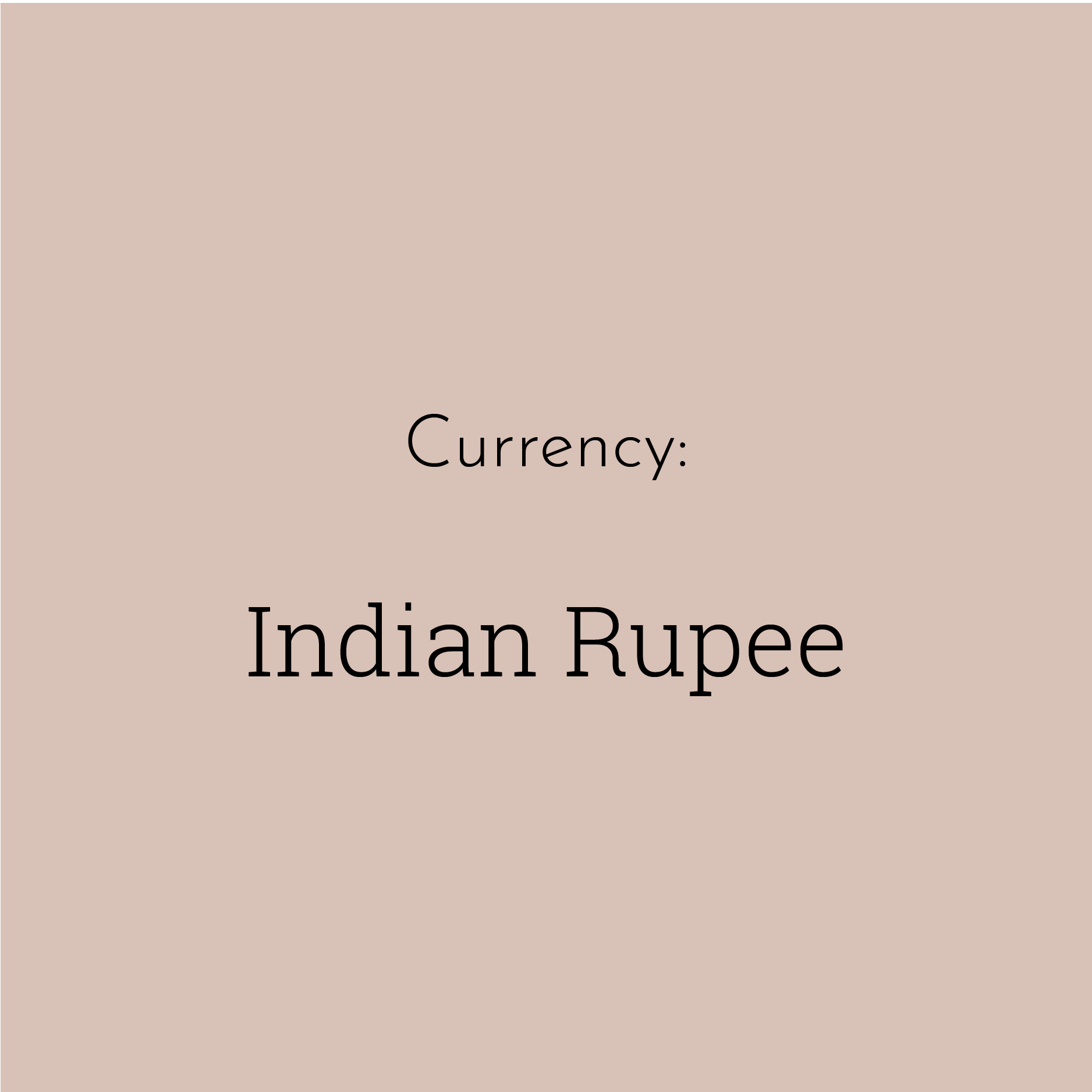 A solid brown block contains the text “Currency: Indian Rupee”