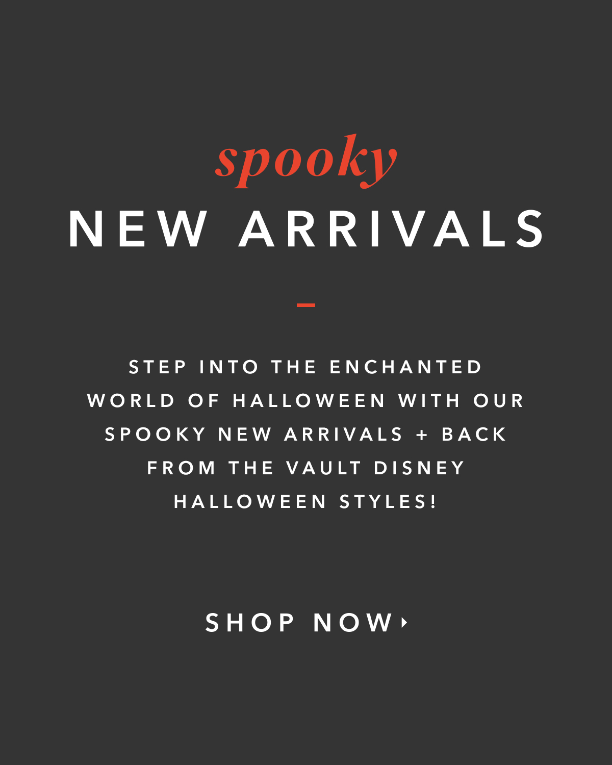 SPOOKY NEW ARRIVALS + BACK FROM THE VAULT DISNEY HALLOWEEN STYLES