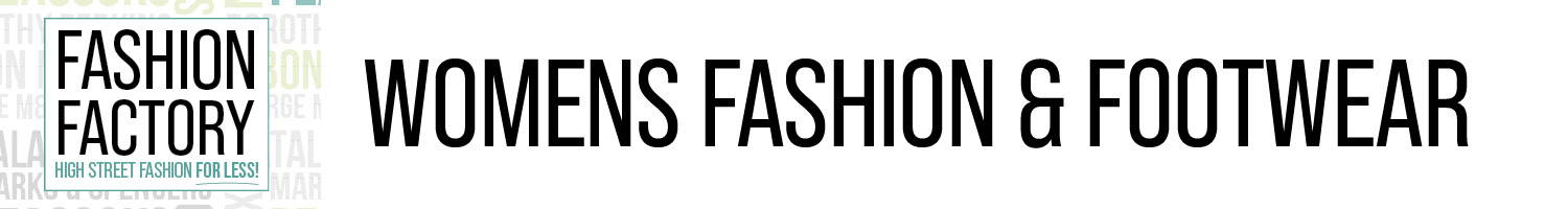 Womens fashion & footwear. Fashion Factory - high street fashion for less
