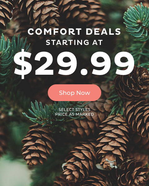 Comfort Deals Starting at $29.99