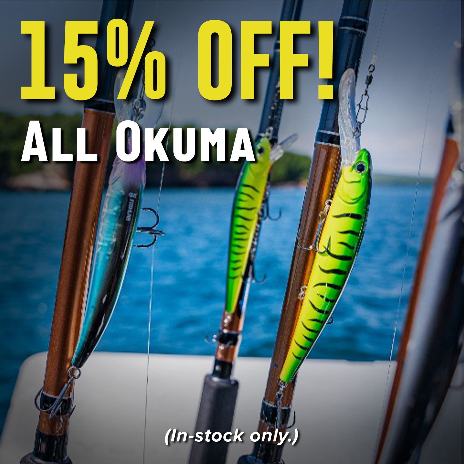 15% Off! All Okuma (In-stock only.)