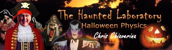 The Haunted Laboratory: Halloween Physics by Chris Chiaverina