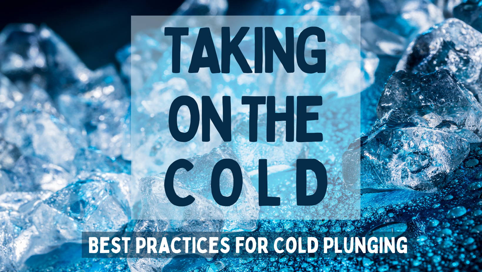 Taking On The Cold: Best Practices for Cold Plunging