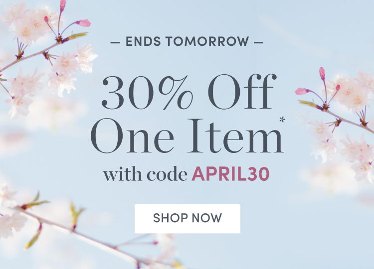 Ends Tomorrow. 30% Off One Item