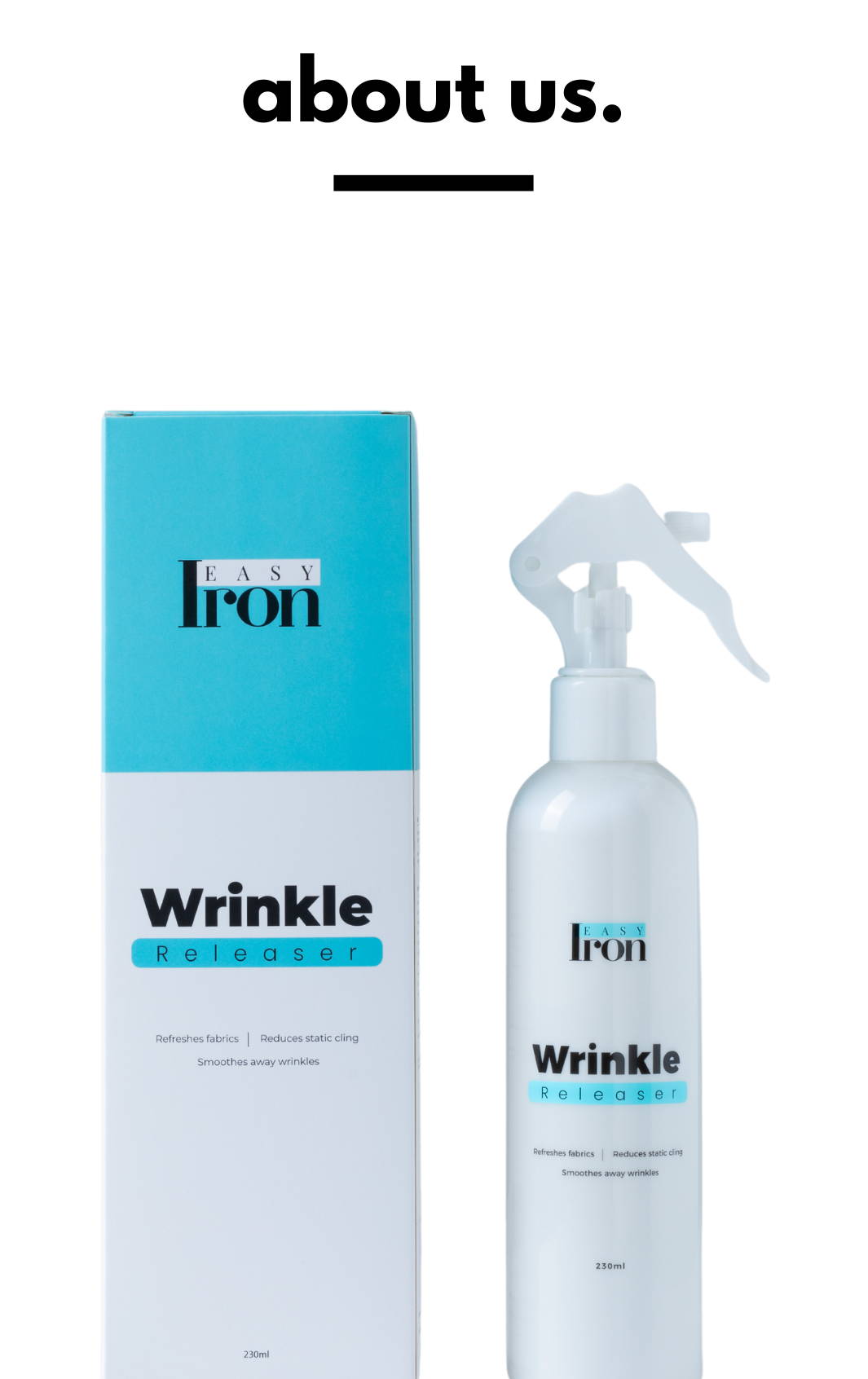 About EasyIron Spray: discover the easiest way to remove wrinkles from clothes, and our story.
