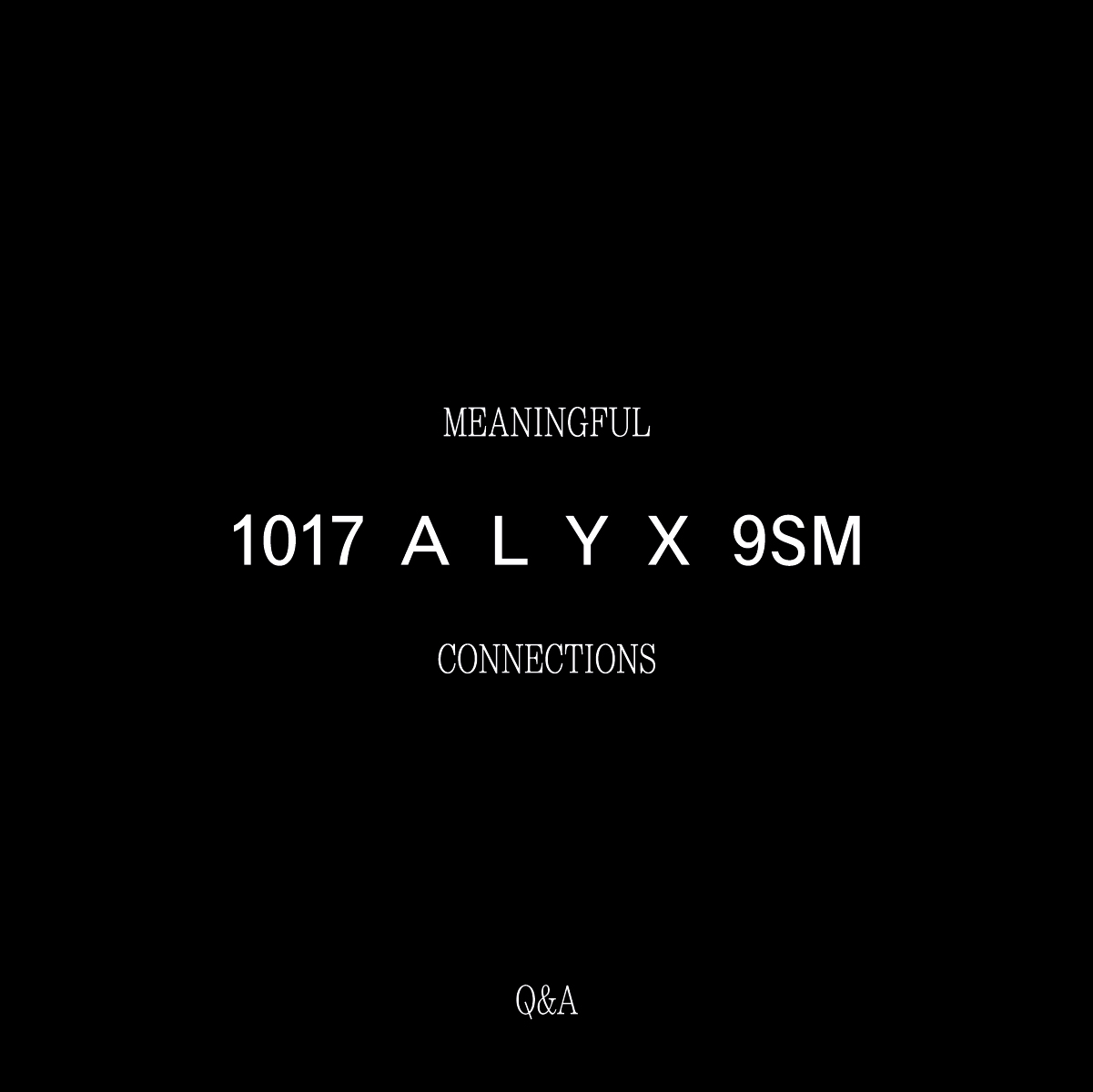 1017 ALYX 9SM Meaningful Connections Q&A