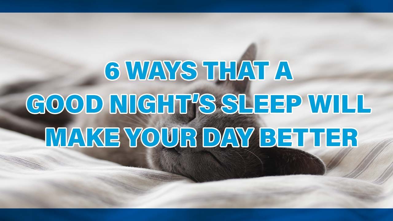 6 Ways That A Good Night's Sleep Will Make Your Day Better