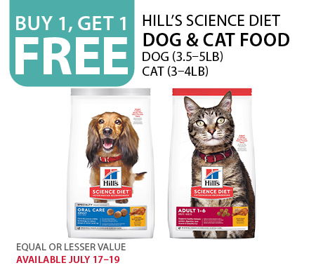 Available July 17–19, 2026. Buy 1, get 1 free Hill's Science Diet Dog (3.5–5lb) and Cat (3–4lb) Food. Equal or lesser value.