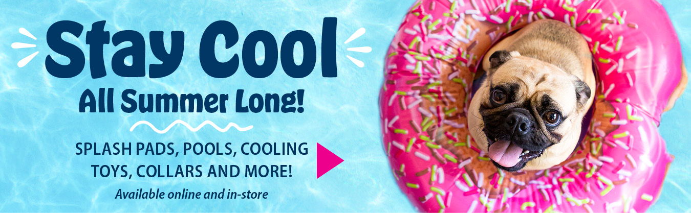 Petland has everything to keep your pets cool this summer. Splash pads, pools, cooling collars, new cooling toys and so much more. Available online and in-store.