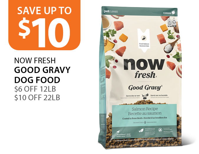 $6 off Petcurean Now Fresh Good Gravy Dog Food 12lb and $10 off 22lb
