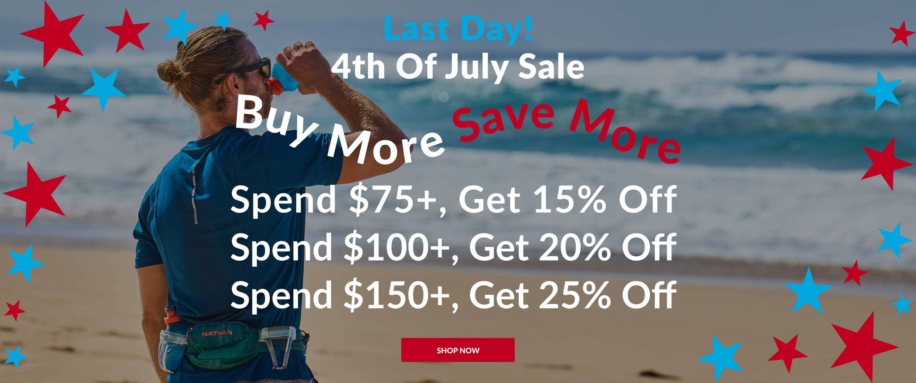 Last Day! 4th of July Sale - Buy More Save More - Spend $75+, Get 15% Off, Spend $100+, Get 20% Off, Spend $150+, Get 25% Off - Shop Now