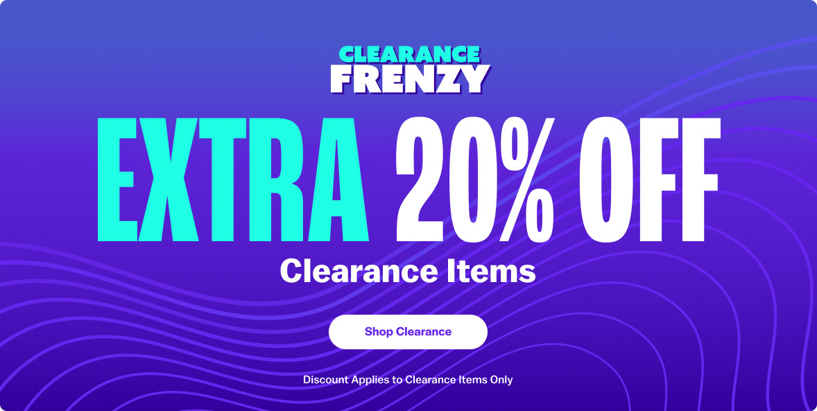 Clearance Frenzy is on Now - Extra 20% Off Clearance Items