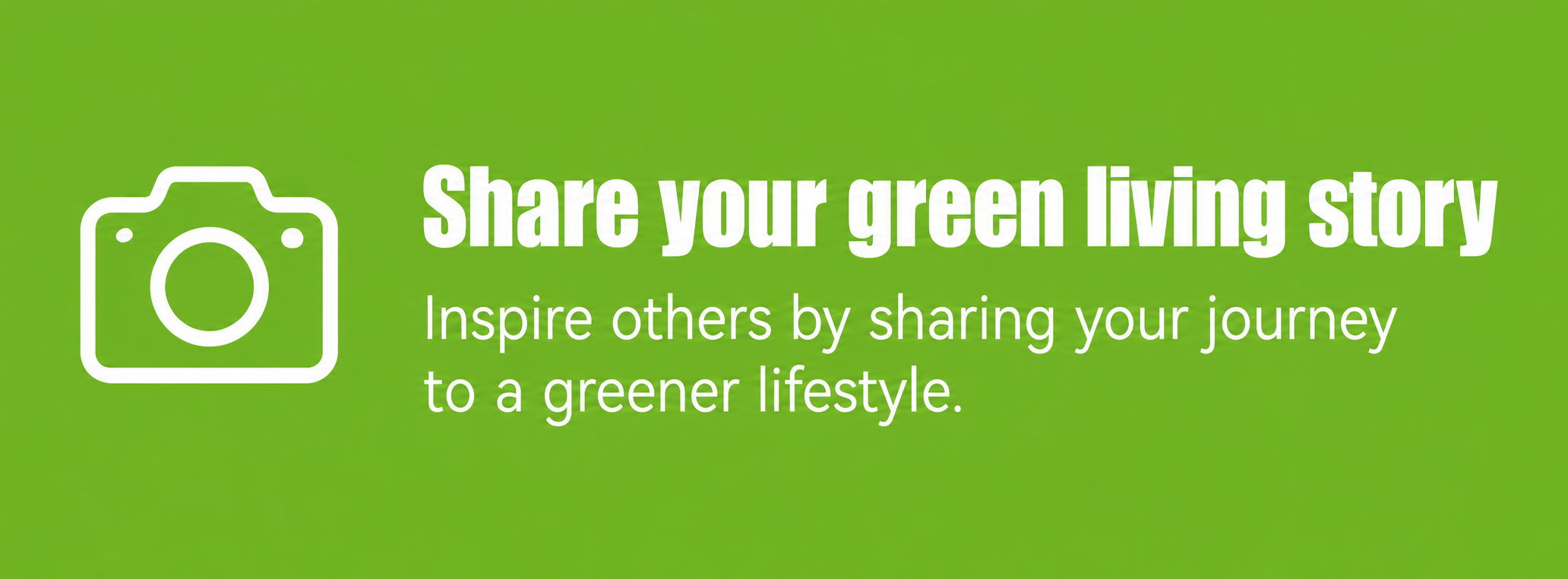 Share your green living story to inspire a greener lifestyle.