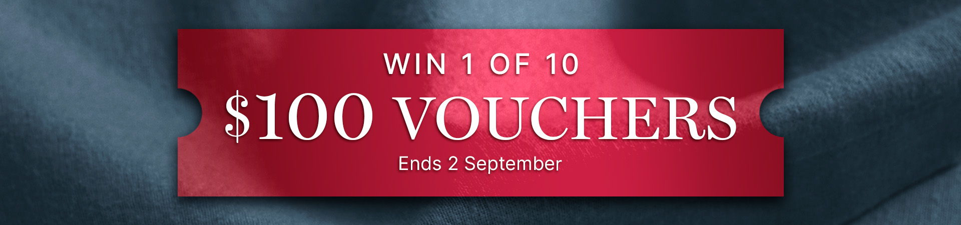 Win 1 of 10 $100 vouchers. Ends 2nd September.