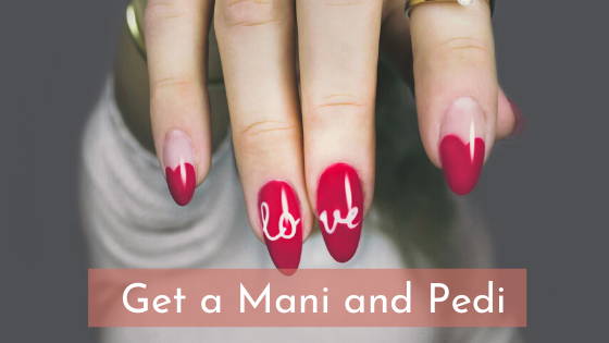 get a mani and pedi