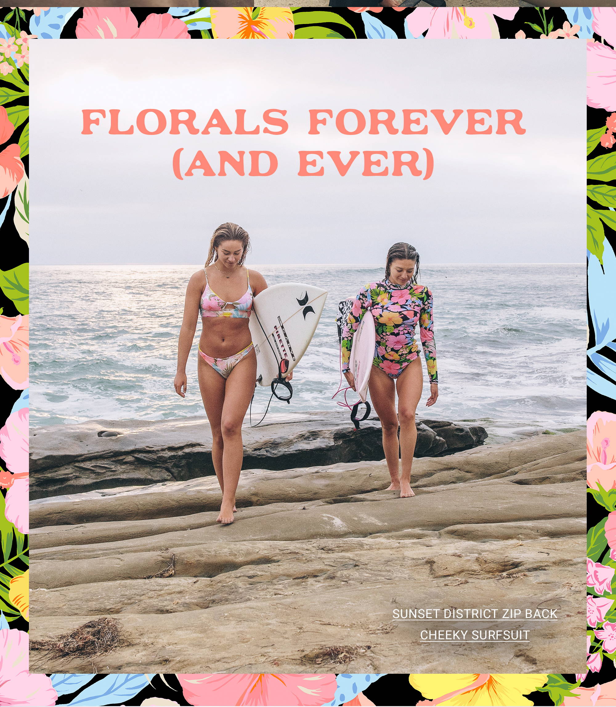 FLORALS FOREVER (AND EVER) SUNSET DISTRICT ZIP BACK CHEEKY SURFSUIT