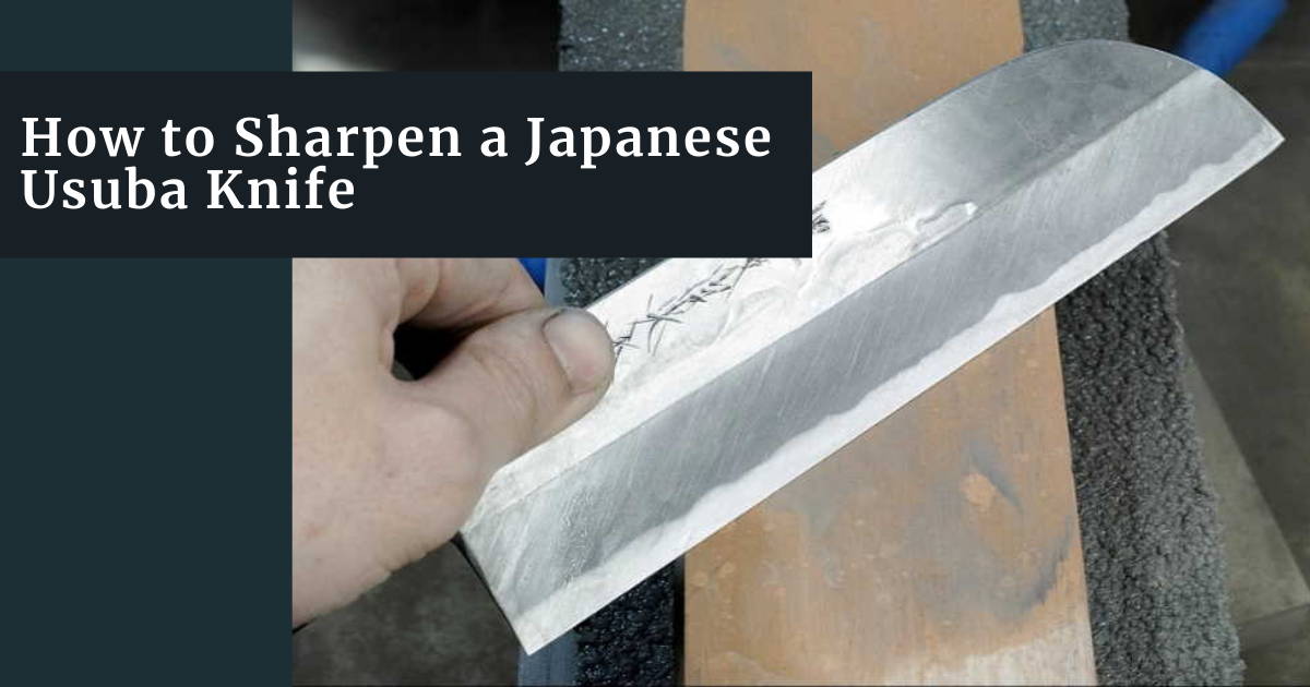 how to sharpen a Japanese Usuba Knife