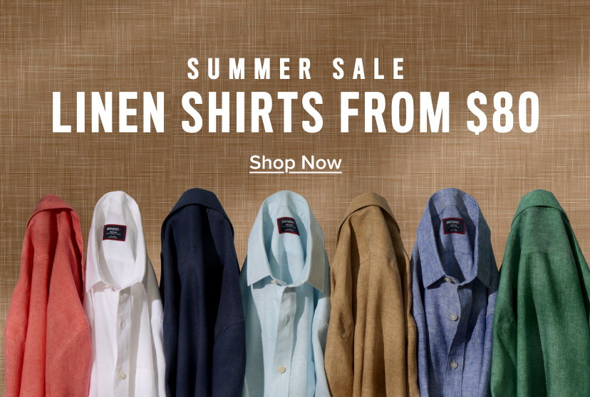 Summer sale on linen shirts starting at $80. Shop now!