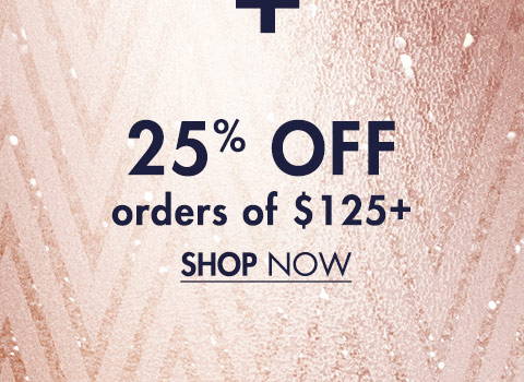 25% Off Orders of $125+ 