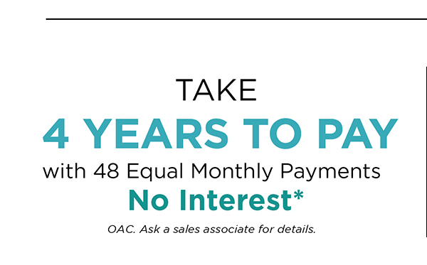 Take 4 Years to Pay with 48 Equal Monthly Payments
