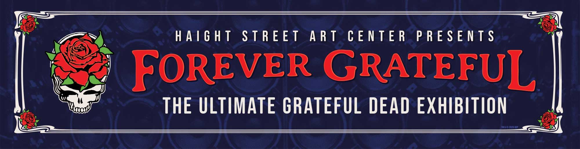 Haight Street Art Center Presents Forever Grateful The Ultimate Grateful Dead Exhibition
